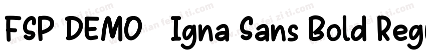 FSP DEMO   Igna Sans Bold Regular字体转换